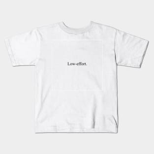 Low-effort Kids T-Shirt